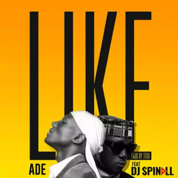 Ade - Like ft. DJ Spinall